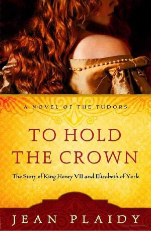 [Tudor Saga 01] • To Hold the Crown · the Story of King Henry VII & Elizabeth of York